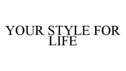 YOUR STYLE FOR LIFE