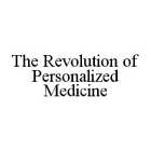 THE REVOLUTION OF PERSONALIZED MEDICINE