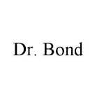 DR. BOND