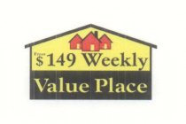 FROM $149 WEEKLY VALUE PLACE