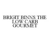 BRIGIT BINNS THE LOW CARB GOURMET