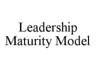 LEADERSHIP MATURITY MODEL