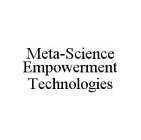 META-SCIENCE EMPOWERMENT TECHNOLOGIES