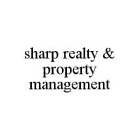SHARP REALTY & PROPERTY MANAGEMENT
