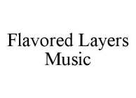 FLAVORED LAYERS MUSIC