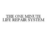 THE ONE MINUTE LIFE REPAIR SYSTEM