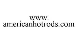 WWW.AMERICANHOTRODS.COM