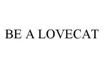 BE A LOVECAT