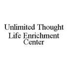 UNLIMITED THOUGHT LIFE ENRICHMENT CENTER