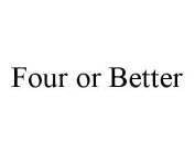 FOUR OR BETTER