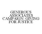 GENEROUS ASSOCIATES CAMPAIGN: GIVING FOR JUSTICE