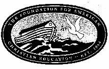 THE FOUNDATION FOR AMERICAN CHRISTIAN EDUCATION - EST. 1964