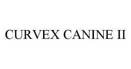 CURVEX CANINE II