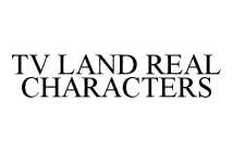 TV LAND REAL CHARACTERS