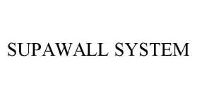 SUPAWALL SYSTEM