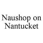 NAUSHOP ON NANTUCKET
