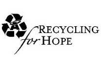 RECYCLING FOR HOPE A