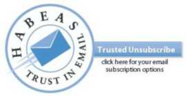 TRUST IN EMAIL, TRUSTED UNSUBSCRIBE, HABEAS, CLICK HERE TO VIEW YOUR EMAIL SUBSCRIPTION OPTIONS