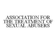 ASSOCIATION FOR THE TREATMENT OF SEXUAL ABUSERS