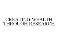 CREATING WEALTH THROUGH RESEARCH