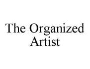 THE ORGANIZED ARTIST