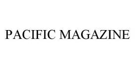 PACIFIC MAGAZINE