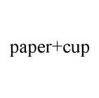 PAPER+CUP