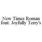 NEW TIMES ROMAN FONT: JOYFULLY TERRY'S