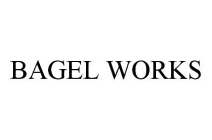 BAGEL WORKS