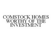 COMSTOCK HOMES WORTHY OF THE INVESTMENT