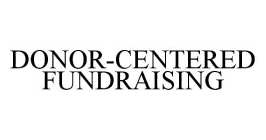 DONOR-CENTERED FUNDRAISING