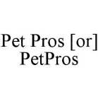 PET PROS [OR] PETPROS