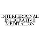 INTERPERSONAL INTEGRATIVE MEDITATION
