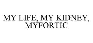 MY LIFE, MY KIDNEY, MYFORTIC