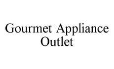 GOURMET APPLIANCE OUTLET