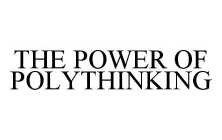 THE POWER OF POLYTHINKING