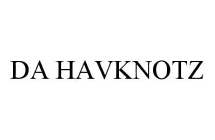 DA HAVKNOTZ