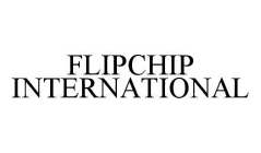 FLIPCHIP INTERNATIONAL