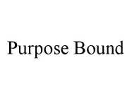 PURPOSE BOUND