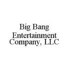 BIG BANG ENTERTAINMENT COMPANY, LLC