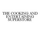 THE COOKING AND ENTERTAINING SUPERSTORE