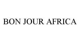 BON JOUR AFRICA