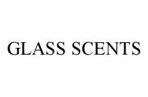 GLASS SCENTS