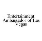 ENTERTAINMENT AMBASSADOR OF LAS VEGAS