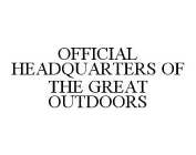 OFFICIAL HEADQUARTERS OF THE GREAT OUTDOORS
