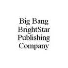 BIG BANG BRIGHTSTAR PUBLISHING COMPANY