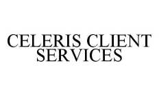 CELERIS CLIENT SERVICES
