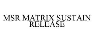 MSR MATRIX SUSTAIN RELEASE