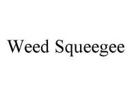 WEED SQUEEGEE