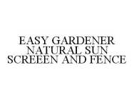 EASY GARDENER NATURAL SUN SCREEEN AND FENCE